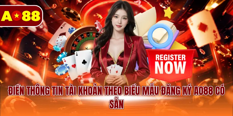 Điền thông tin tài khoản theo biểu mẫu đăng ký AO88 có sẵn