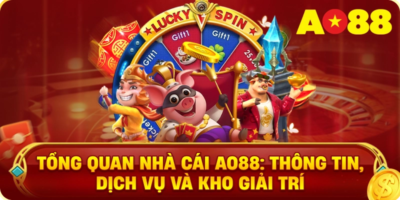 Tổng Quan Nhà Cái AO88: Thông Tin, Dịch Vụ Và Kho Giải Trí